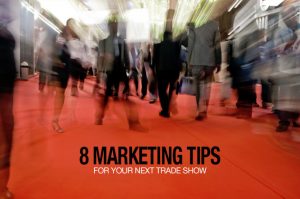 8 Tradeshow Promotional Products Tips